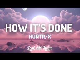 How It’s Done (w/ Ejae, AUDREY NUNA, REI AMI, KPop Demon Hunters Cast)