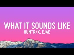 What It Sounds Like (w/ Ejae, AUDREY NUNA, REI AMI, KPop Demon Hunters Cast)